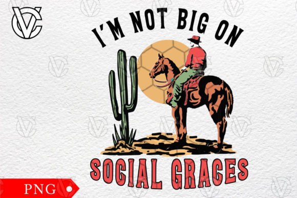 I m Not Big on Social Graces Cowboy Png Review