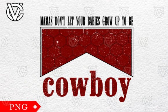 Mamas Don t Let Your Babies to Be Cowboy